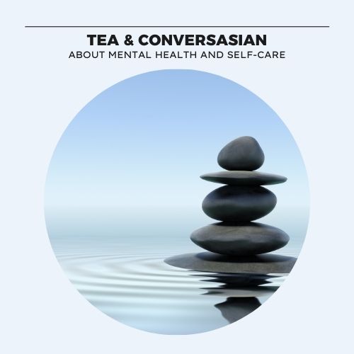 Tea & ConversASIAN about mental health and self-care