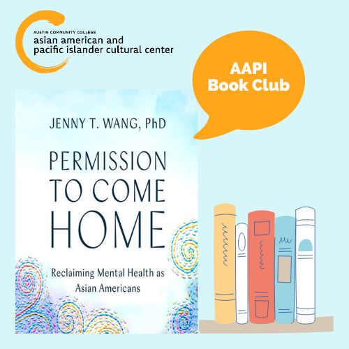 Permission to Come Home - Reclaiming Mental Health As Asian Americans by Jenny T. Wang, PhD. AAPI Book Club, AAPI Cultural Center at ACC