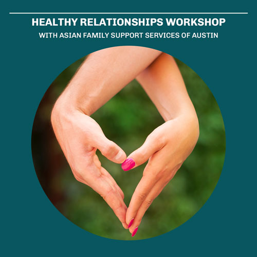 Healthy Relationships Workshop with Asian Family Support Services of Austin