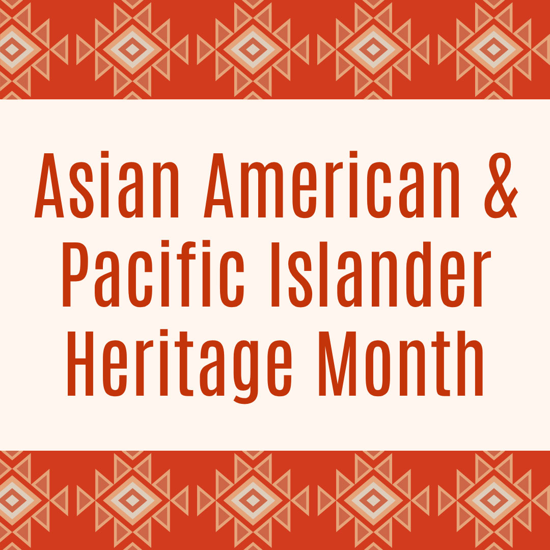Asian American & Pacific Islander Heritage Month