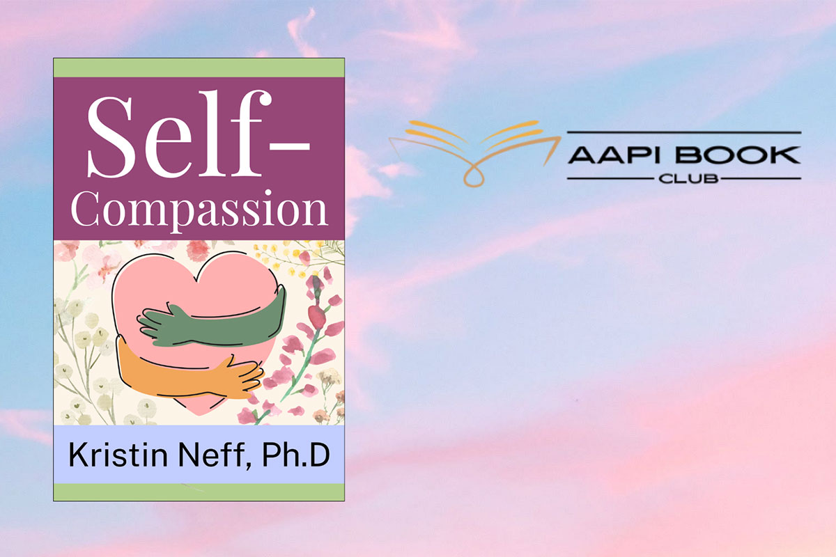 AAPI Book Club. Self-Compassion by Kristin Neff, Ph.D.