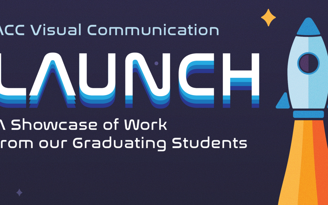 Viscom: Launch: A Showcase of Work from Graduating Viscom Students
