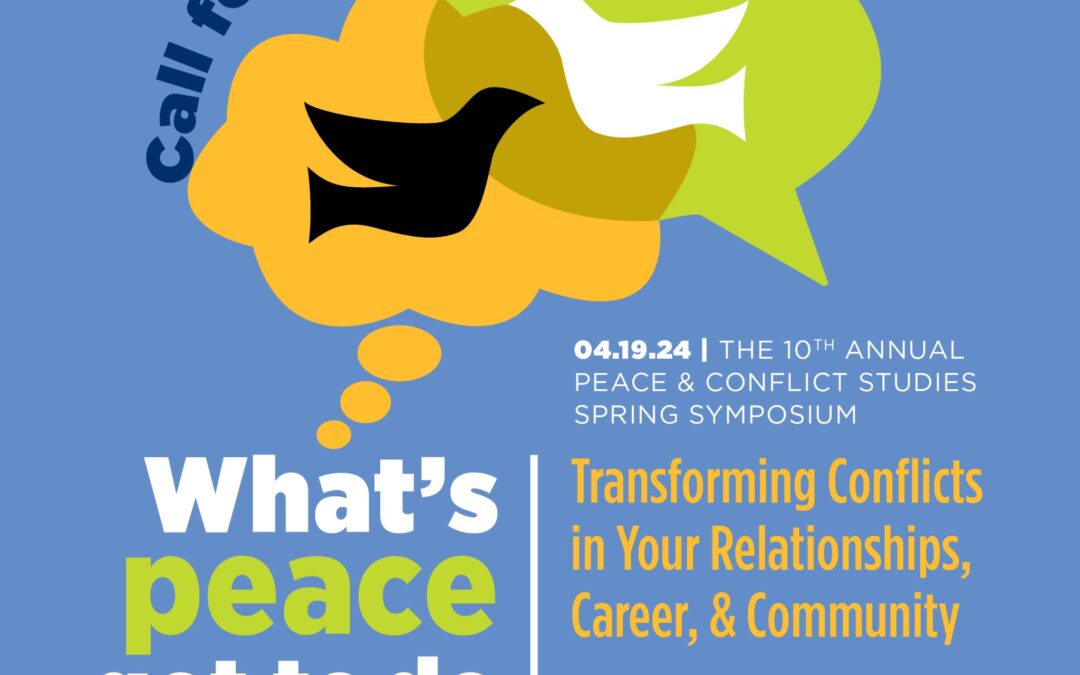 Call for Art: What’s Peace Got to Do With It: Transforming Conflicts in Your Relationship, Career, and Community. Deadline: April 3