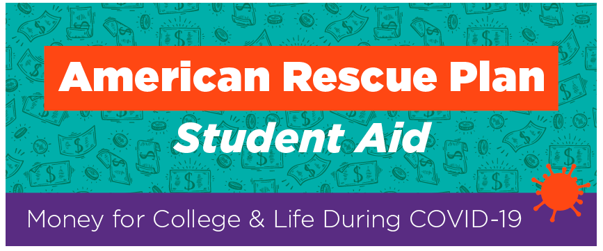 American Rescue Plan Student Aid - Money for College & Life During COVID-19