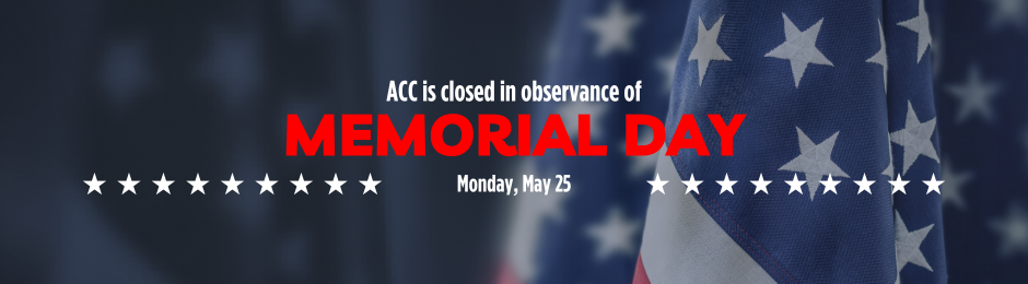 ACC is closed in observance of Memorial Day, Monday, May 25, 2026.