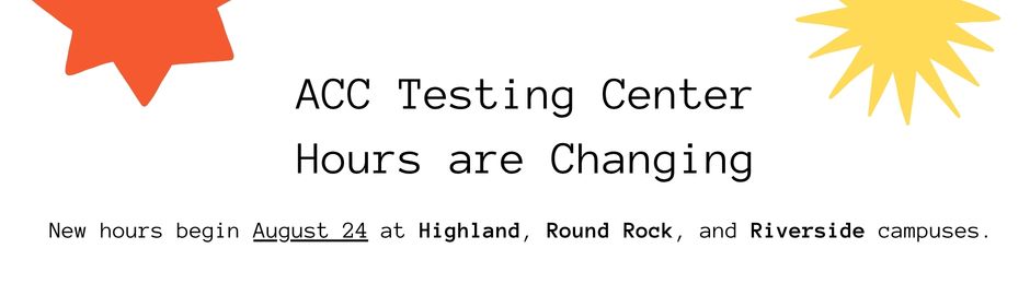 ACC Testing Center Hours are Changing beginning August 24, 2026.